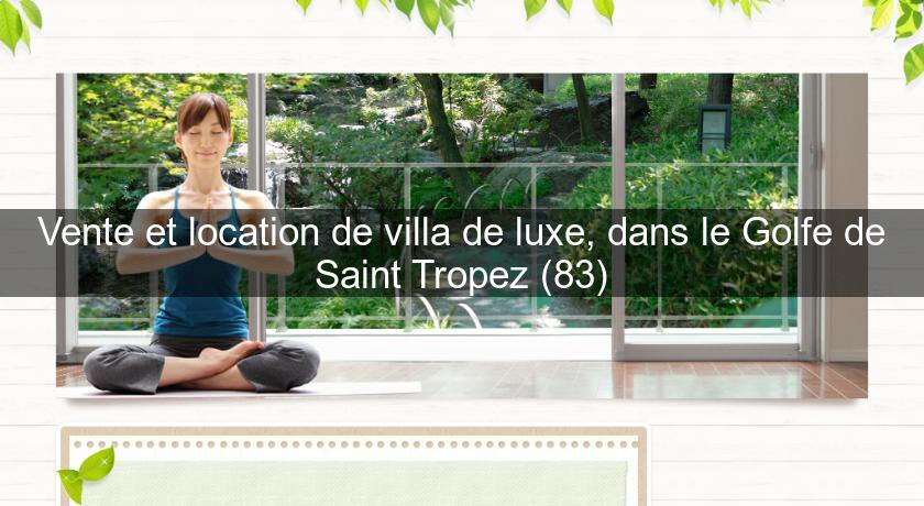 Vente et location de villa de luxe, dans le Golfe de Saint Tropez (83) Vente et location de villa de luxe, dans le Golfe de Saint Tropez (83)