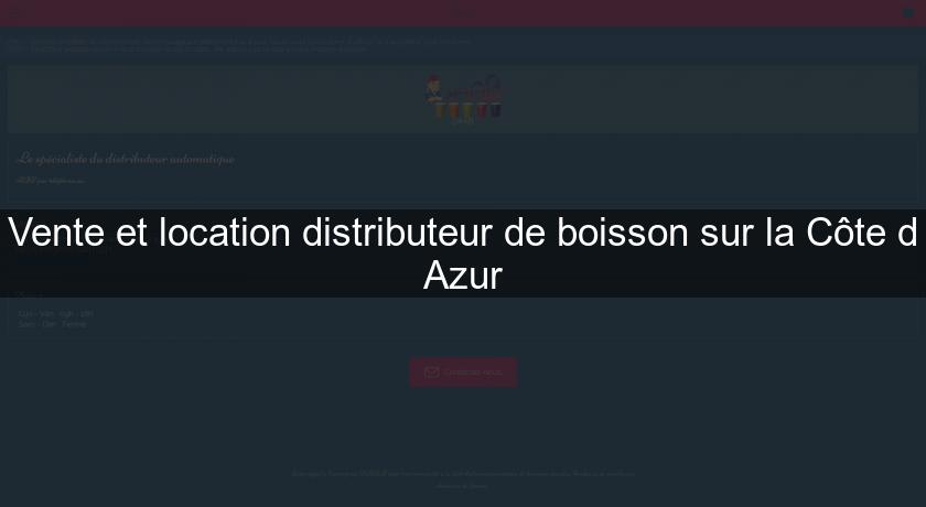 Vente et location distributeur de boisson sur la Côte d'Azur Vente et location distributeur de boisson sur la Côte d'Azur