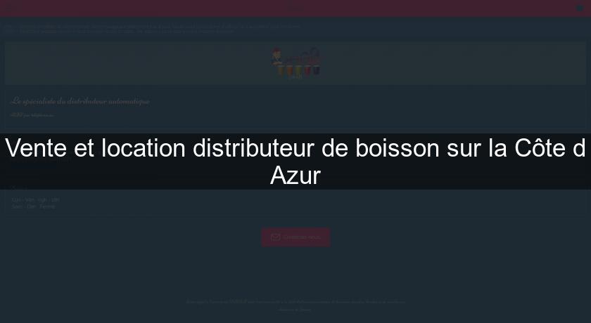 Vente et location distributeur de boisson sur la Côte d'Azur