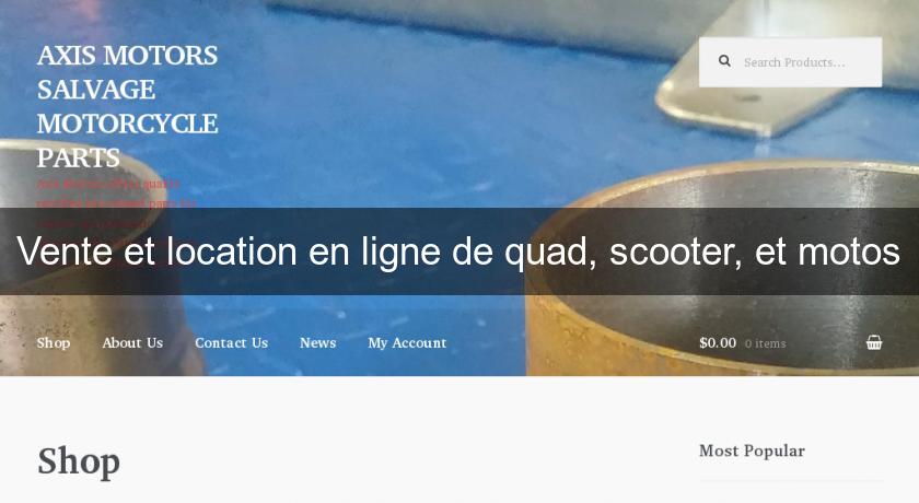Vente et location en ligne de quad, scooter, et motos Vente et location en ligne de quad, scooter, et motos
