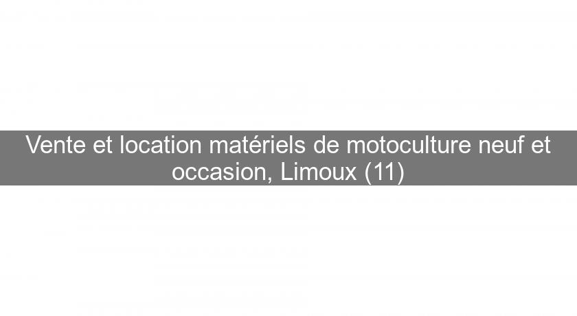 Vente et location matériels de motoculture neuf et occasion, Limoux (11)