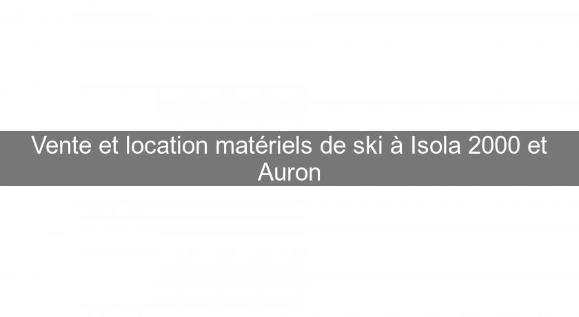 Vente et location matériels de ski à Isola 2000 et Auron Vente et location matériels de ski à Isola 2000 et Auron
