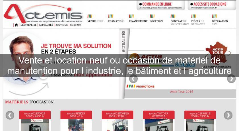 Vente et location neuf ou occasion de matériel de manutention pour l'industrie, le bâtiment et l'agriculture Vente et location neuf ou occasion de matériel de manutention pour l'industrie, le bâtiment et l'agriculture