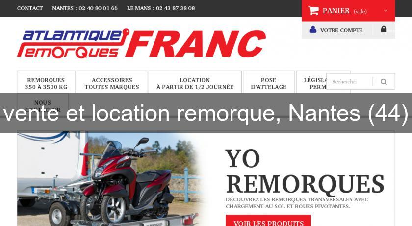 vente et location remorque, Nantes (44) vente et location remorque, Nantes (44)