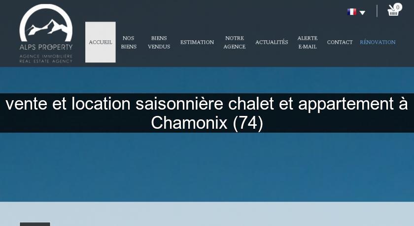 vente et location saisonnière chalet et appartement à Chamonix (74) vente et location saisonnière chalet et appartement à Chamonix (74)
