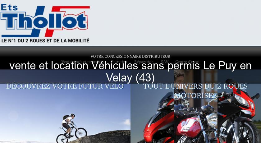 vente et location Véhicules sans permis Le Puy en Velay (43) vente et location Véhicules sans permis Le Puy en Velay (43)