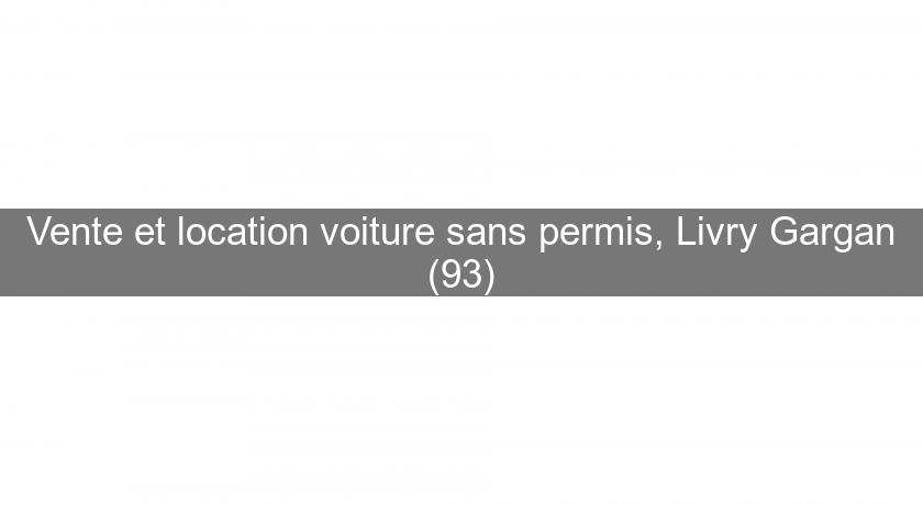 Vente et location voiture sans permis, Livry Gargan (93) Vente et location voiture sans permis, Livry Gargan (93)