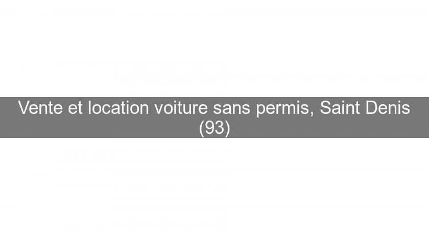 Vente et location voiture sans permis, Saint Denis (93) Vente et location voiture sans permis, Saint Denis (93)