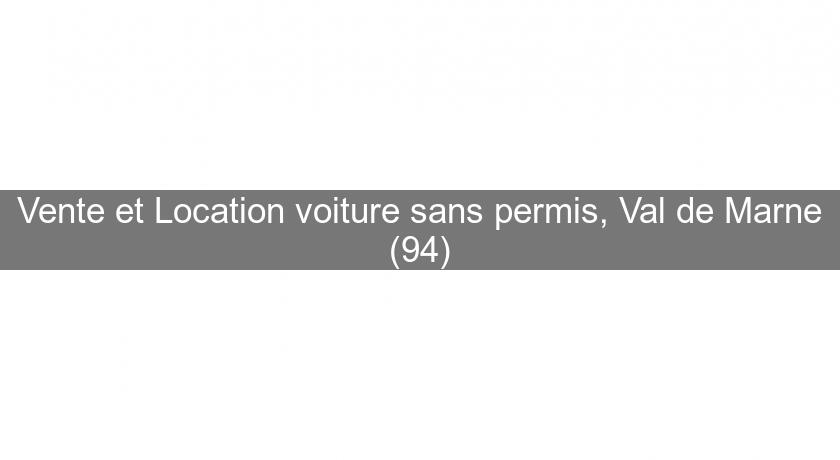 Vente et Location voiture sans permis, Val de Marne (94) Vente et Location voiture sans permis, Val de Marne (94)