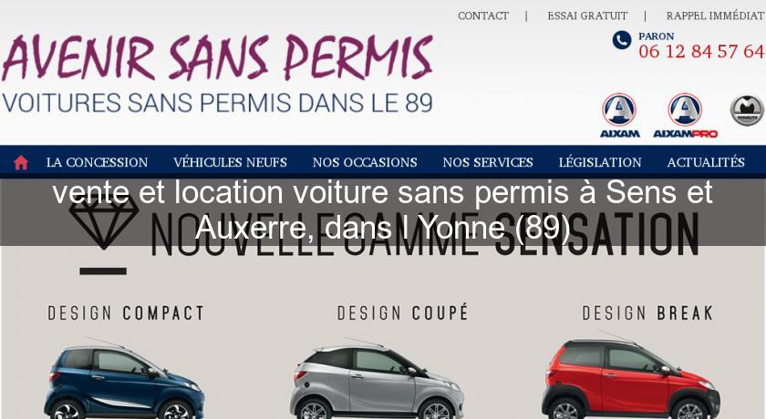 vente et location voiture sans permis à Sens et Auxerre, dans l'Yonne (89) vente et location voiture sans permis à Sens et Auxerre, dans l'Yonne (89)