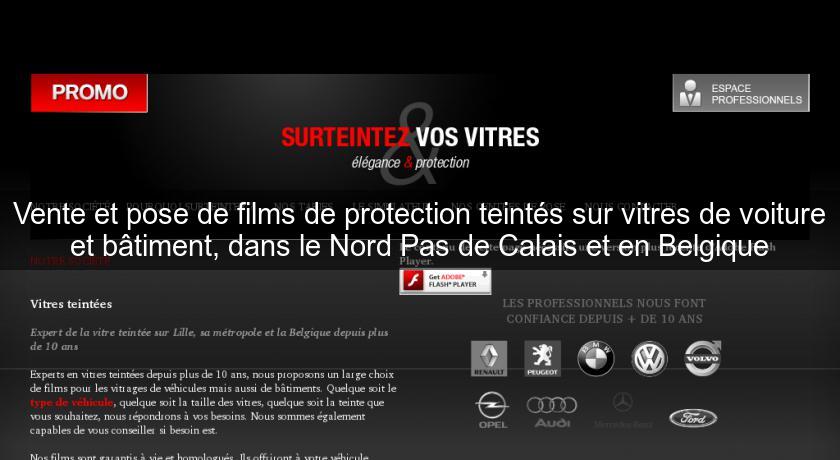 Vente et pose de films de protection teintés sur vitres de voiture et bâtiment, dans le Nord Pas de Calais et en Belgique Vente et pose de films de protection teintés sur vitres de voiture et bâtiment, dans le Nord Pas de Calais et en Belgique