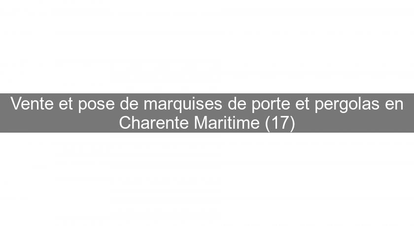 Vente et pose de marquises de porte et pergolas en Charente Maritime (17)