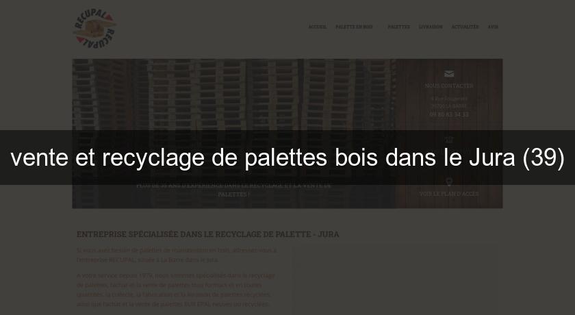 vente et recyclage de palettes bois dans le Jura (39)