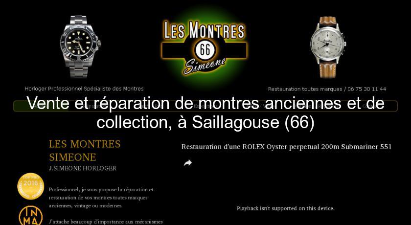 Vente et réparation de montres anciennes et de collection, à Saillagouse (66) Vente et réparation de montres anciennes et de collection, à Saillagouse (66)