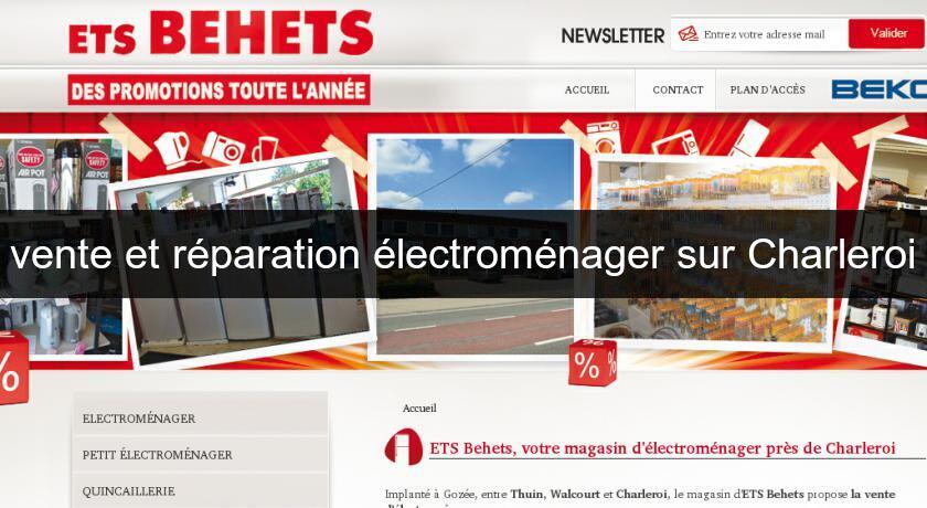 vente et réparation électroménager sur Charleroi vente et réparation électroménager sur Charleroi