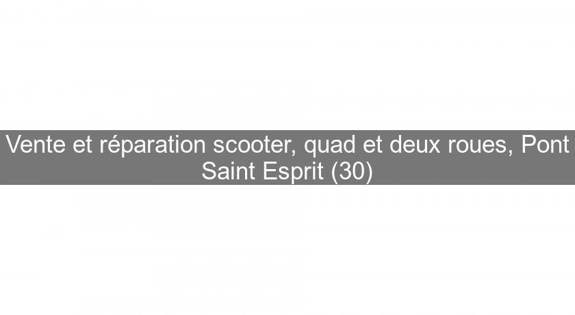 Vente et réparation scooter, quad et deux roues, Pont Saint Esprit (30) Vente et réparation scooter, quad et deux roues, Pont Saint Esprit (30)