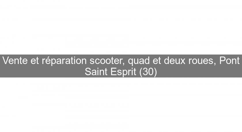 Vente et réparation scooter, quad et deux roues, Pont Saint Esprit (30)