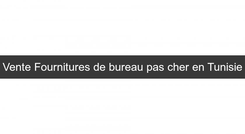 Bureautique: Vente Fourniture de bureau en Tunisie