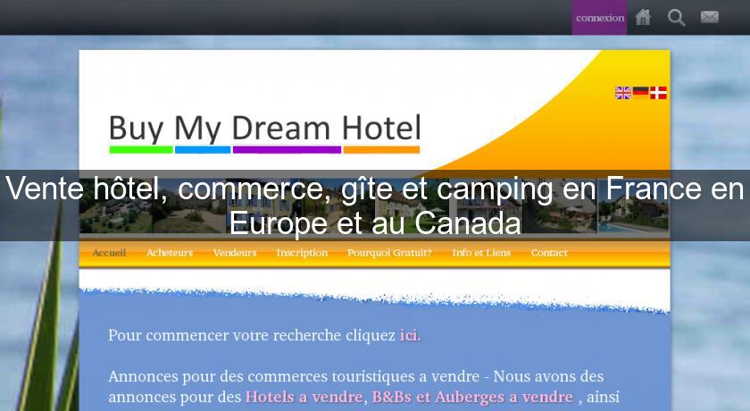 Vente hôtel, commerce, gîte et camping en France en Europe et au Canada