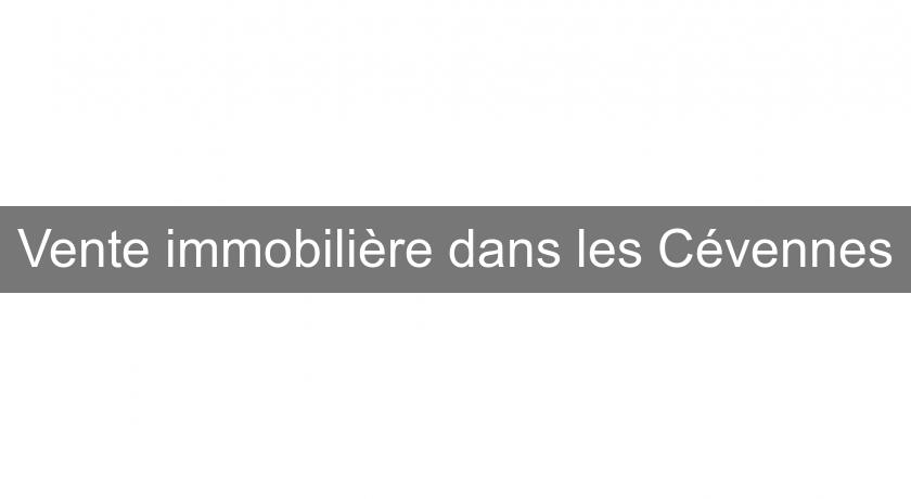 Vente immobilière dans les Cévennes Vente immobilière dans les Cévennes