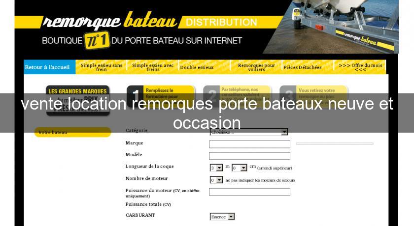 vente location remorques porte bateaux neuve et occasion vente location remorques porte bateaux neuve et occasion