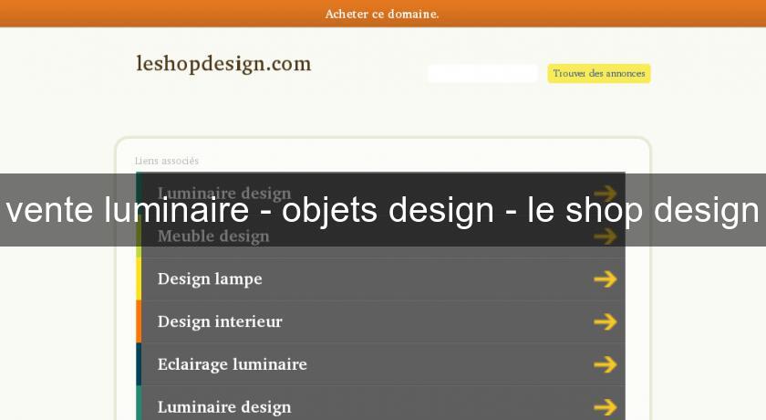 vente luminaire - objets design - le shop design vente luminaire - objets design - le shop design