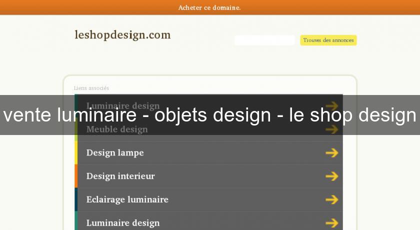 vente luminaire - objets design - le shop design