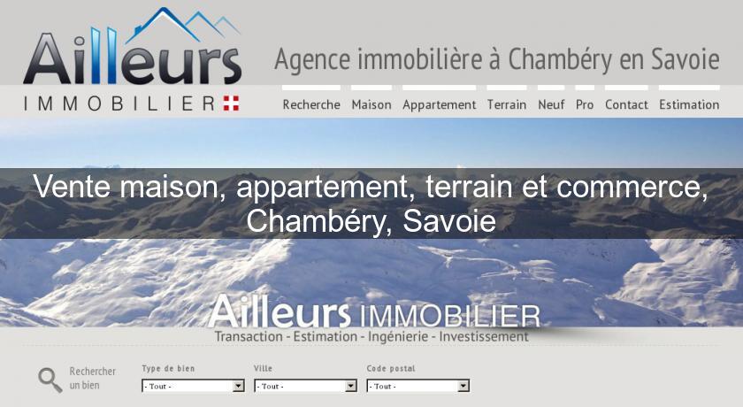Vente maison, appartement, terrain et commerce, Chambéry, Savoie Vente maison, appartement, terrain et commerce, Chambéry, Savoie