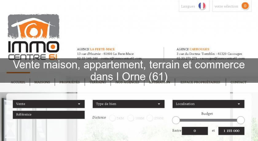 Vente maison, appartement, terrain et commerce dans l'Orne (61) Vente maison, appartement, terrain et commerce dans l'Orne (61)