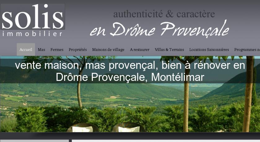 vente maison, mas provençal, bien à rénover en Drôme Provençale, Montélimar vente maison, mas provençal, bien à rénover en Drôme Provençale, Montélimar