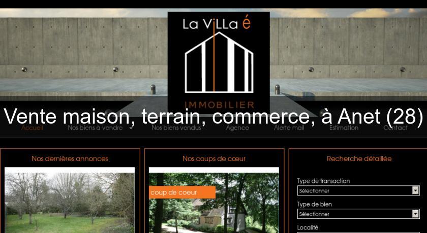 Vente maison, terrain, commerce, à Anet (28) Vente maison, terrain, commerce, à Anet (28)