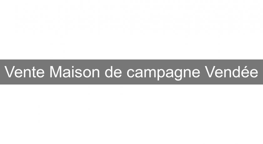 Vente Maison de campagne Vendée Vente Maison de campagne Vendée