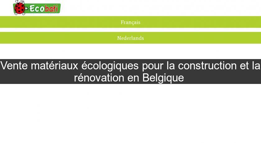 Vente matériaux écologiques pour la construction et la rénovation en Belgique 