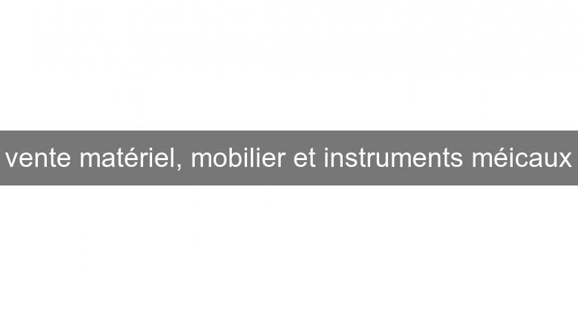 vente matériel, mobilier et instruments méicaux