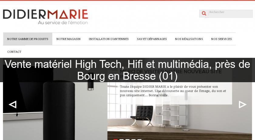 Vente matériel High Tech, Hifi et multimédia, près de Bourg en Bresse (01)