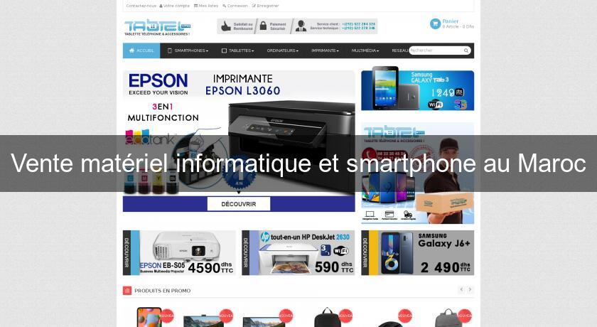 Vente matériel informatique et smartphone au Maroc