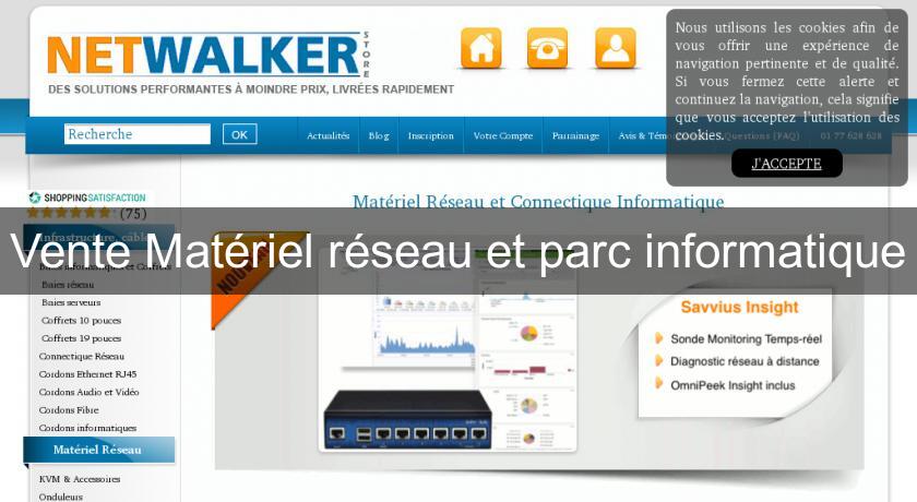 Vente Matériel réseau et parc informatique