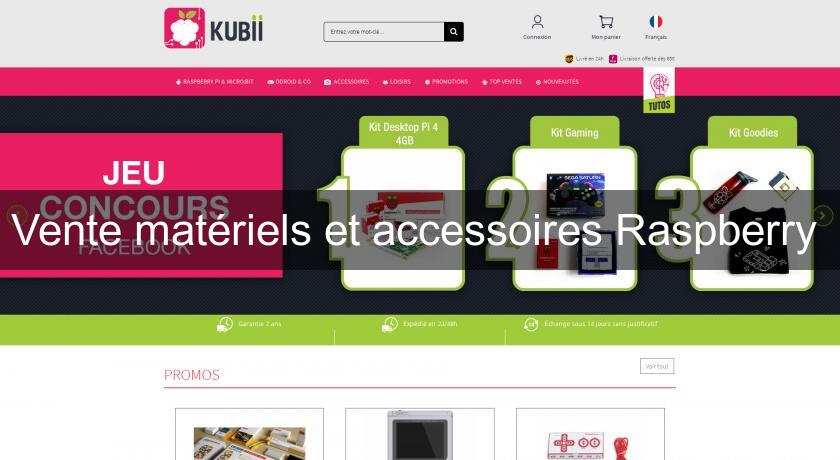 Vente matériels et accessoires Raspberry 