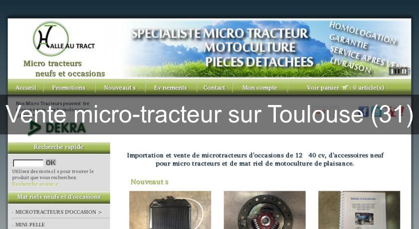 Vente micro-tracteur sur Toulouse (31) Vente micro-tracteur sur Toulouse (31)