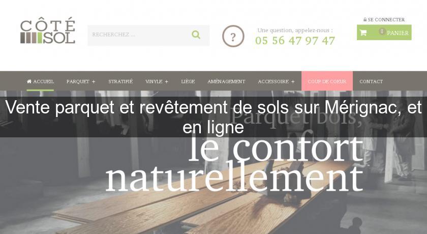 Vente parquet et revêtement de sols sur Mérignac, et en ligne Vente parquet et revêtement de sols sur Mérignac, et en ligne