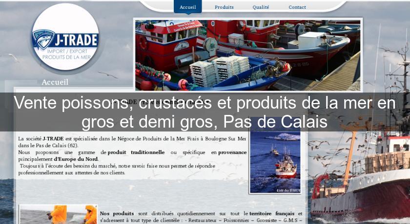 Vente poissons, crustacés et produits de la mer en gros et demi gros, Pas de Calais Vente poissons, crustacés et produits de la mer en gros et demi gros, Pas de Calais