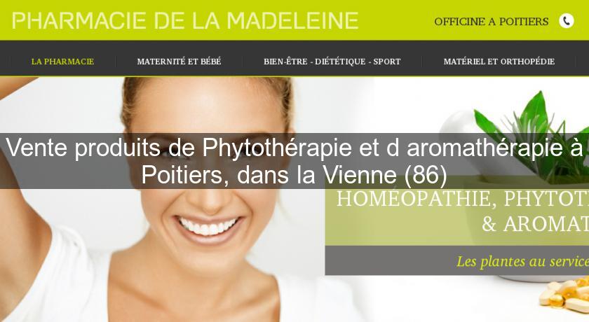 Vente produits de Phytothérapie et d'aromathérapie à Poitiers, dans la Vienne (86)