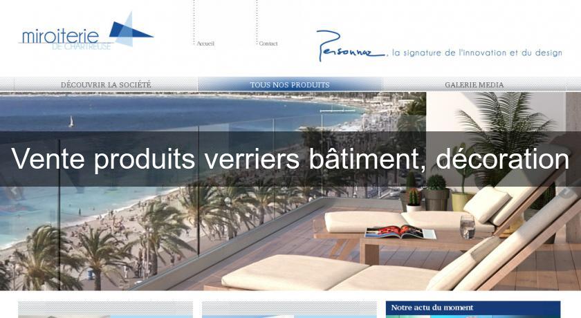 Vente produits verriers bâtiment, décoration Vente produits verriers bâtiment, décoration