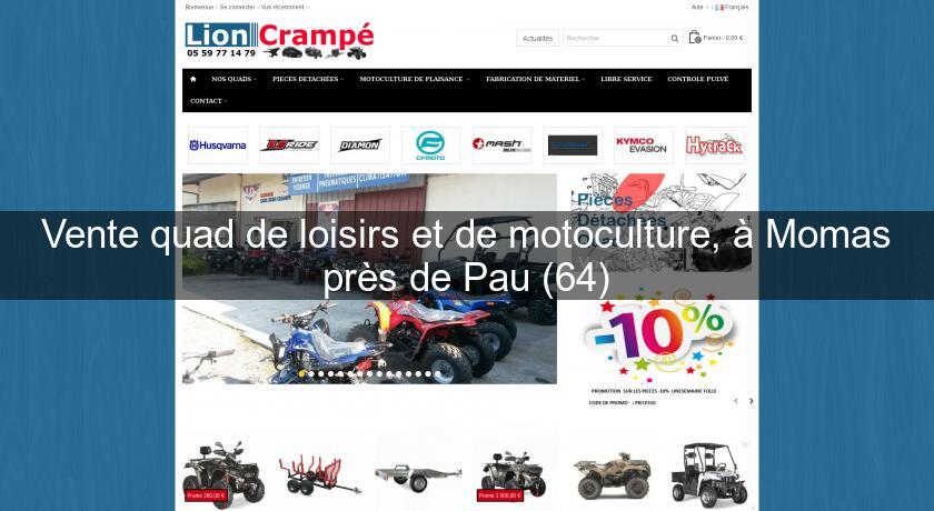 Vente quad de loisirs et de motoculture, à Momas près de Pau (64)