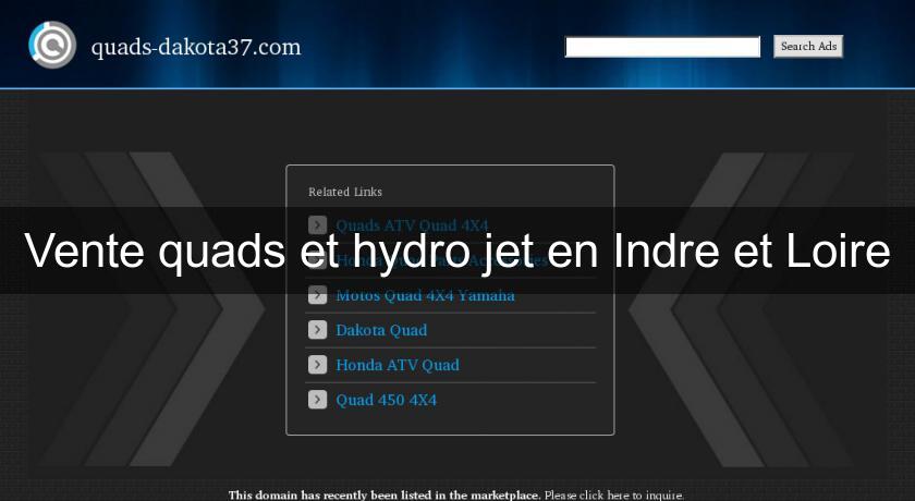 Vente quads et hydro jet en Indre et Loire