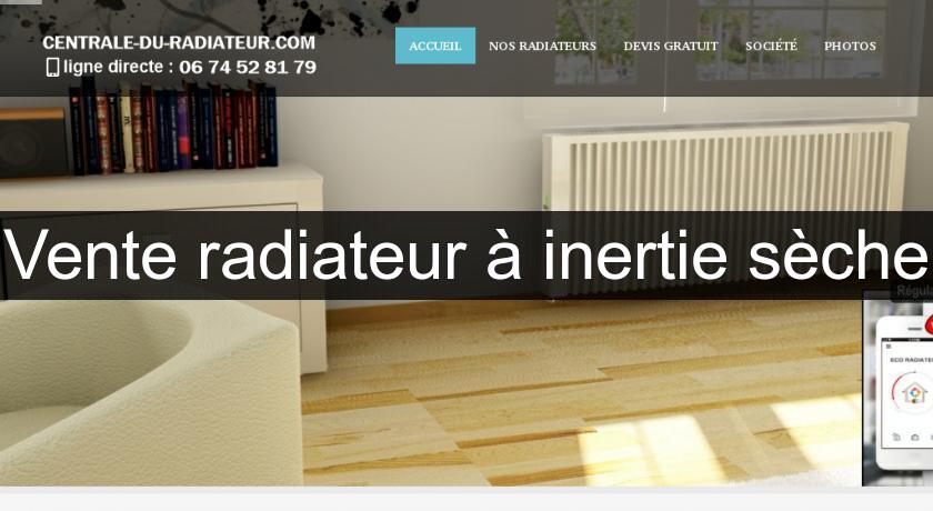 Vente radiateur à inertie sèche