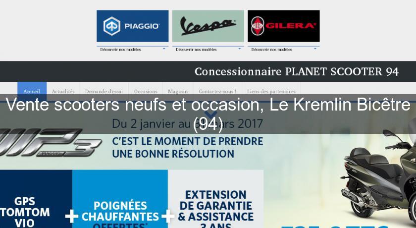 Vente scooters neufs et occasion, Le Kremlin Bicêtre (94) Vente scooters neufs et occasion, Le Kremlin Bicêtre (94)