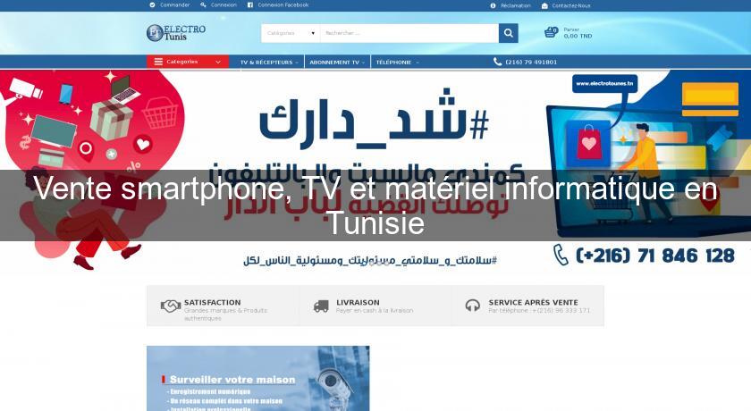 Vente smartphone, TV et matériel informatique en Tunisie