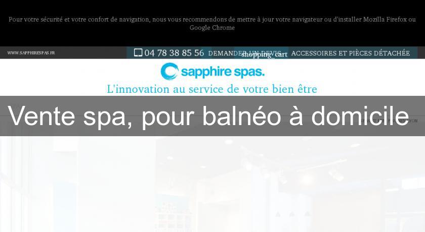 Vente spa, pour balnéo à domicile 