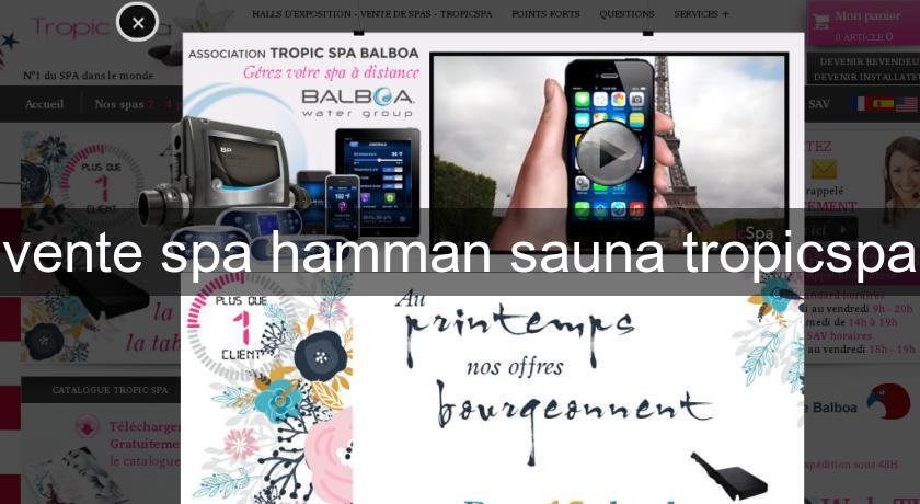 vente spa hamman sauna tropicspa vente spa hamman sauna tropicspa